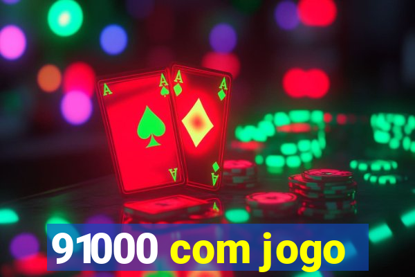 91000 com jogo